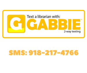 text a librarian with gabbie 2-way texting. sms: 918-217-4766