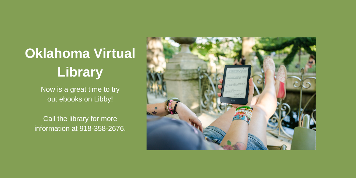 Woman relaxing outside reading on an ereader. "Oklahoma virtual library. Now is a great time to try out ebooks on Libby! Call the library for more information at 918-358-2676.